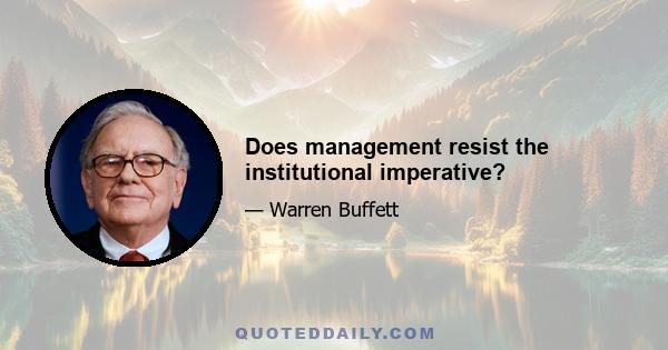 Does management resist the institutional imperative?