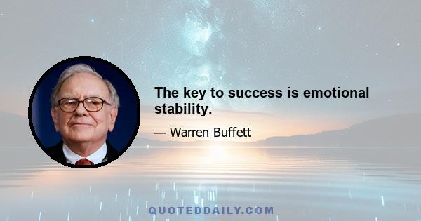 The key to success is emotional stability.