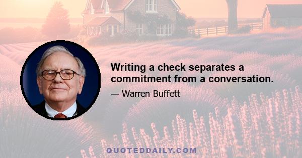 Writing a check separates a commitment from a conversation.