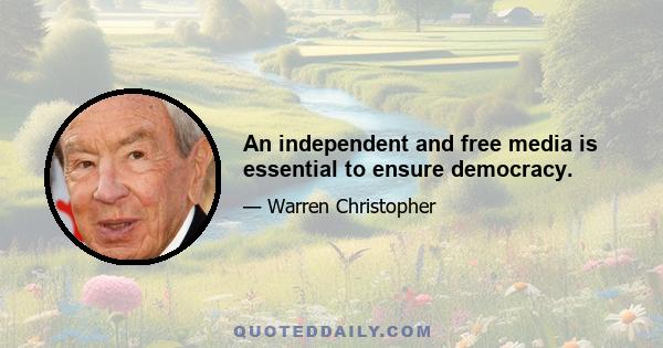 An independent and free media is essential to ensure democracy.