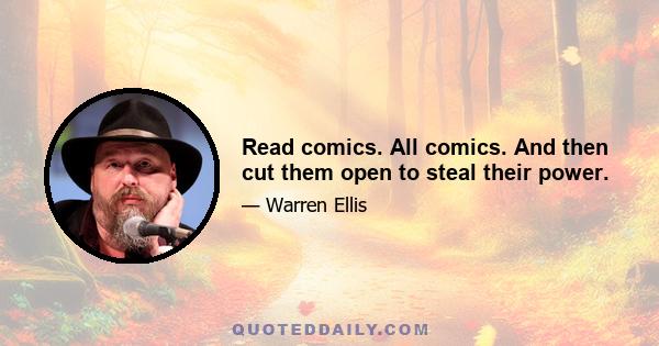 Read comics. All comics. And then cut them open to steal their power.