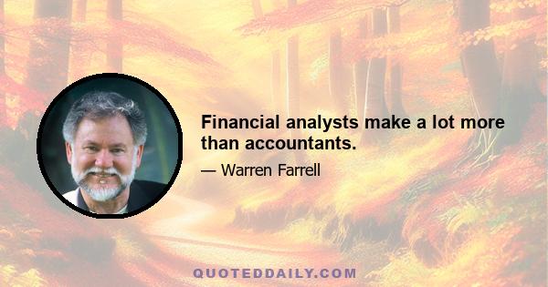 Financial analysts make a lot more than accountants.