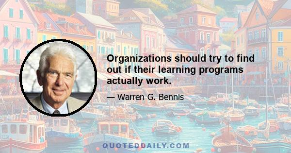 Organizations should try to find out if their learning programs actually work.