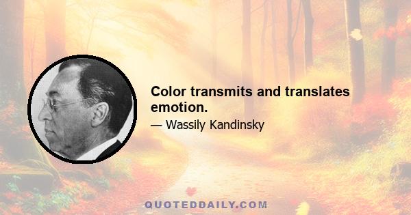 Color transmits and translates emotion.