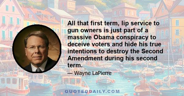 All that first term, lip service to gun owners is just part of a massive Obama conspiracy to deceive voters and hide his true intentions to destroy the Second Amendment during his second term.