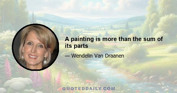 A painting is more than the sum of its parts