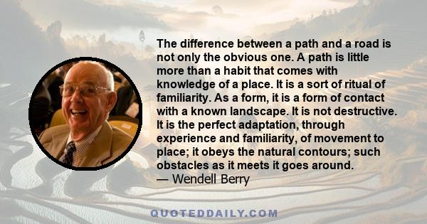 The difference between a path and a road is not only the obvious one. A path is little more than a habit that comes with knowledge of a place. It is a sort of ritual of familiarity. As a form, it is a form of contact