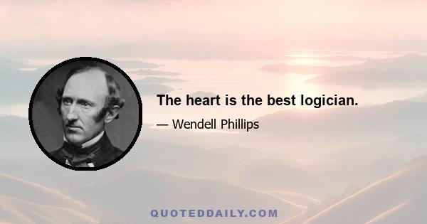 The heart is the best logician.