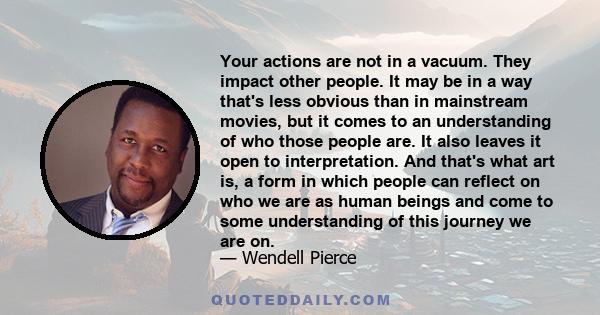 Your actions are not in a vacuum. They impact other people. It may be in a way that's less obvious than in mainstream movies, but it comes to an understanding of who those people are. It also leaves it open to