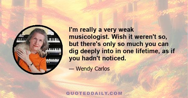 I'm really a very weak musicologist. Wish it weren't so, but there's only so much you can dig deeply into in one lifetime, as if you hadn't noticed.