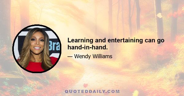 Learning and entertaining can go hand-in-hand.