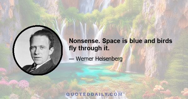 Nonsense. Space is blue and birds fly through it.