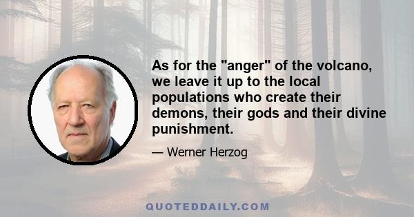 As for the anger of the volcano, we leave it up to the local populations who create their demons, their gods and their divine punishment.