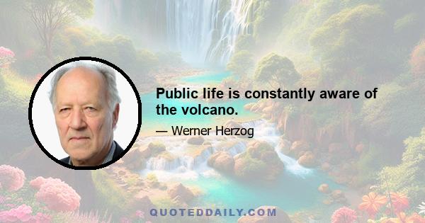 Public life is constantly aware of the volcano.