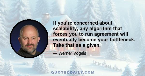 If you’re concerned about scalability, any algorithm that forces you to run agreement will eventually become your bottleneck. Take that as a given.