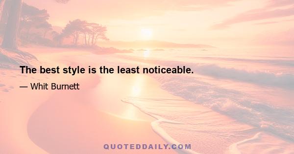 The best style is the least noticeable.