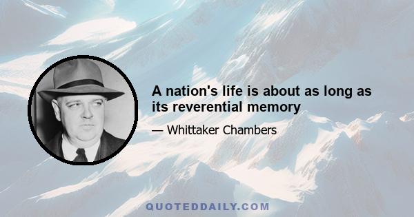 A nation's life is about as long as its reverential memory