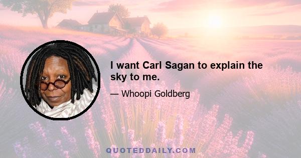 I want Carl Sagan to explain the sky to me.