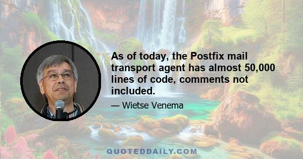 As of today, the Postfix mail transport agent has almost 50,000 lines of code, comments not included.