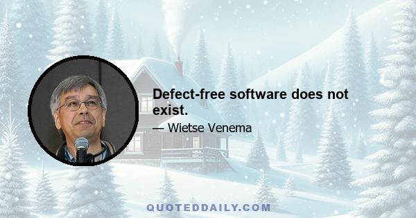 Defect-free software does not exist.