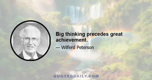 Big thinking precedes great achievement.