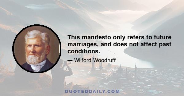 This manifesto only refers to future marriages, and does not affect past conditions.