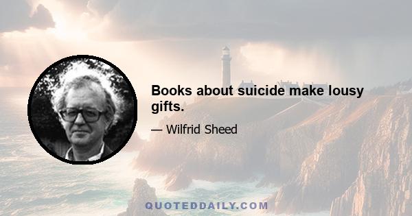 Books about suicide make lousy gifts.