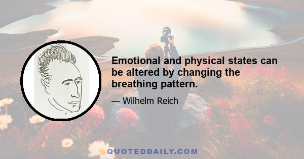 Emotional and physical states can be altered by changing the breathing pattern.