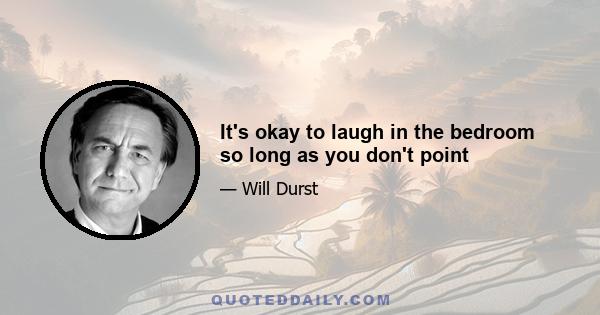 It's okay to laugh in the bedroom so long as you don't point