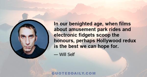 In our benighted age, when films about amusement park rides and electronic fidgets scoop the honours, perhaps Hollywood redux is the best we can hope for.
