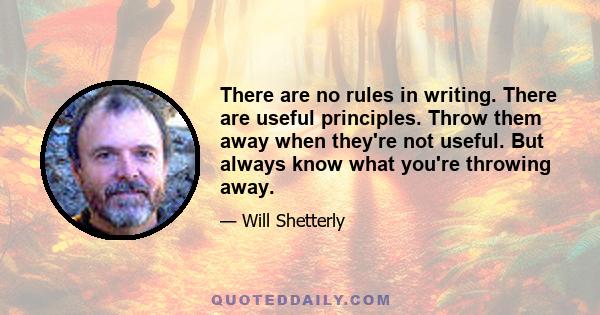 There are no rules in writing. There are useful principles. Throw them away when they're not useful. But always know what you're throwing away.