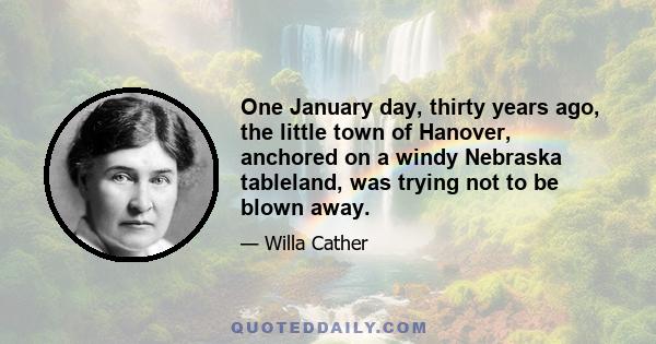 One January day, thirty years ago, the little town of Hanover, anchored on a windy Nebraska tableland, was trying not to be blown away.