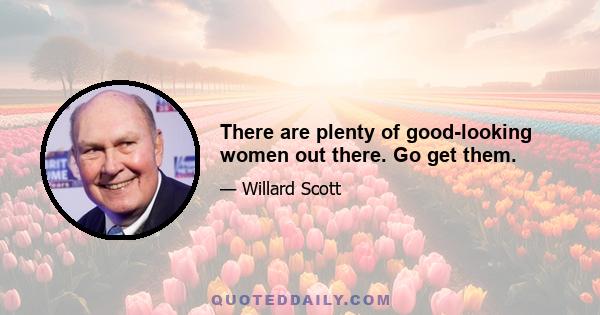 There are plenty of good-looking women out there. Go get them.