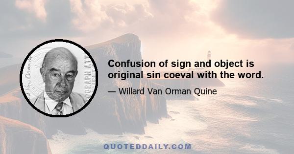 Confusion of sign and object is original sin coeval with the word.