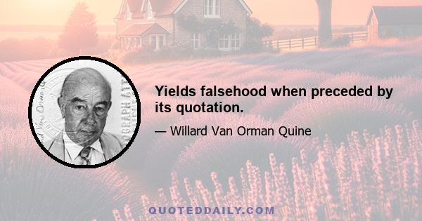 Yields falsehood when preceded by its quotation.