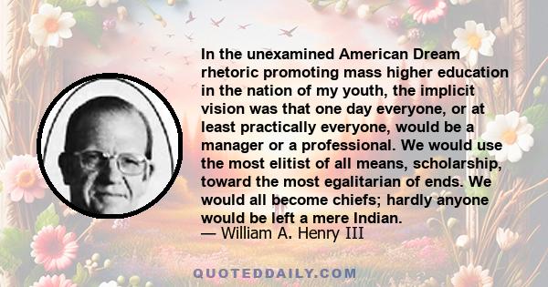 In the unexamined American Dream rhetoric promoting mass higher education in the nation of my youth, the implicit vision was that one day everyone, or at least practically everyone, would be a manager or a professional. 