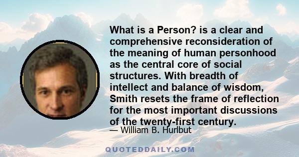 What is a Person? is a clear and comprehensive reconsideration of the meaning of human personhood as the central core of social structures. With breadth of intellect and balance of wisdom, Smith resets the frame of