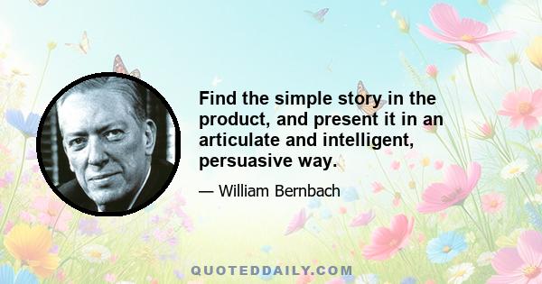 Find the simple story in the product, and present it in an articulate and intelligent, persuasive way.