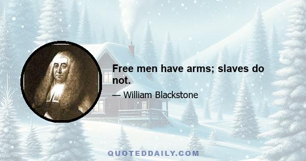 Free men have arms; slaves do not.