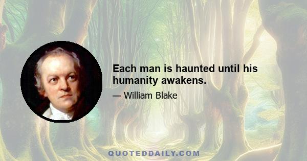 Each man is haunted until his humanity awakens.