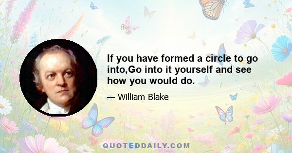 If you have formed a circle to go into,Go into it yourself and see how you would do.