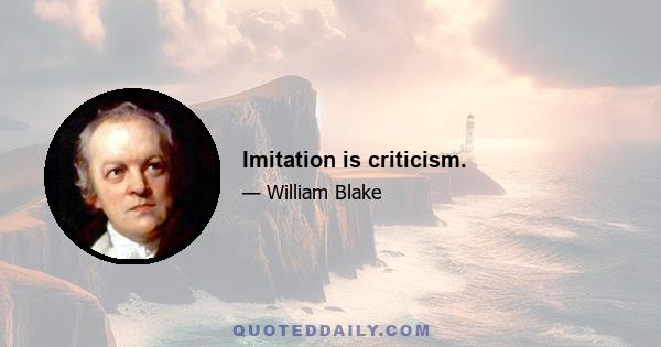 Imitation is criticism.