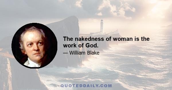 The nakedness of woman is the work of God.