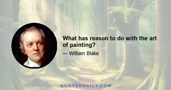 What has reason to do with the art of painting?