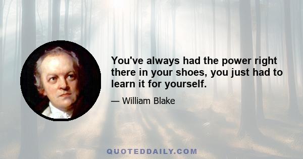 You've always had the power right there in your shoes, you just had to learn it for yourself.