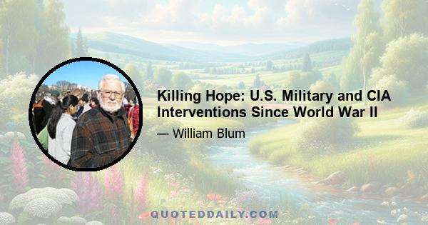 Killing Hope: U.S. Military and CIA Interventions Since World War II