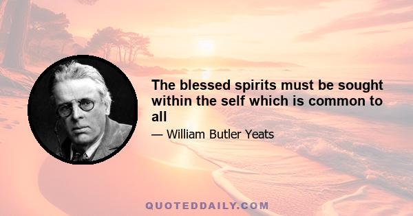 The blessed spirits must be sought within the self which is common to all