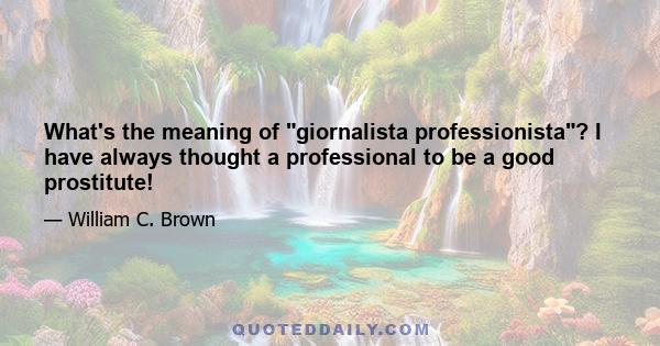 What's the meaning of giornalista professionista? I have always thought a professional to be a good prostitute!