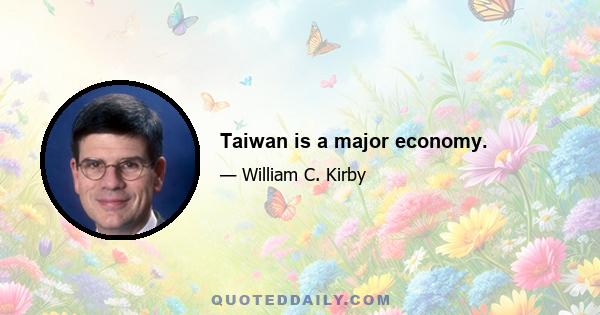 Taiwan is a major economy.