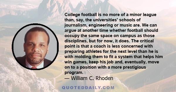 College football is no more of a minor league than, say, the universities' schools of journalism, engineering or music are. We can argue at another time whether football should occupy the same space on campus as those